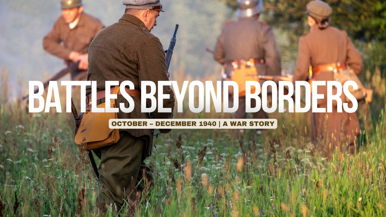 Battles Beyond Borders: October – December 1940 | A War Story