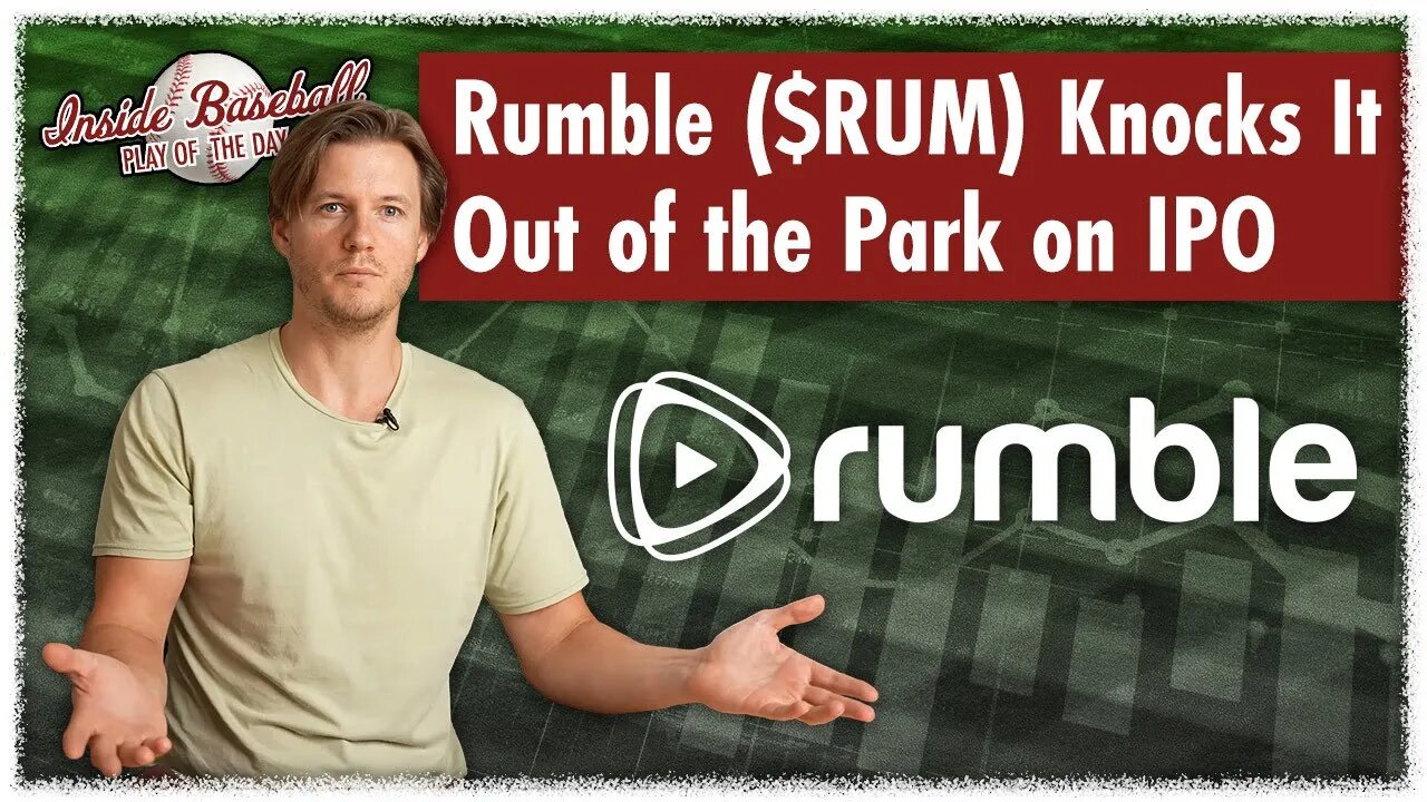 Rumble ($RUM) Knocks It Out of the Park on IPO | Inside Baseball Ep 16