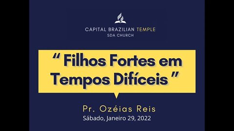 Filhos Fortes em Tempos Difíceis - Pr. Ozéias Reis