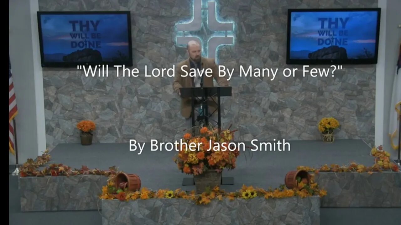 "Will The Lord Save By Many or Few?" By Brother Jason Smith