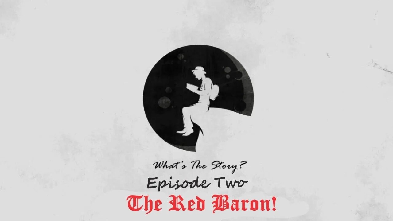 What's The Story? Episode Two: The Red Baron!