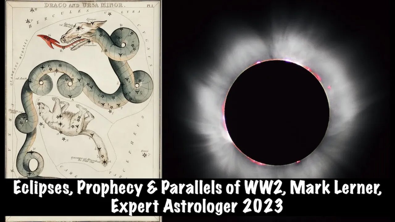 Star Charts, Scary Parallels of WW2, Eclipse, Mark Lerner, Expert Astrologer 2023