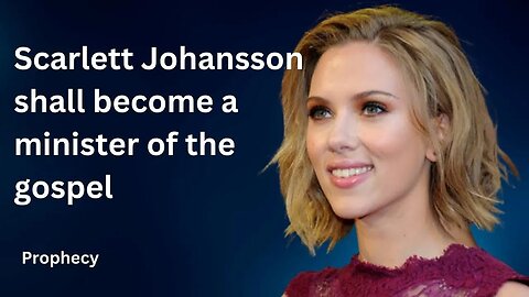 Scarlett Johansson shall become a minister of the gospel