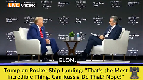 Trump on Rocket Ship Landing: "That's the Most Incredible Thing. Can Russia Do That? Nope!"