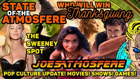 Who Will Win Thanksgiving? Wicked, Gladiator 2, Moana 2, Sydney Sweeney Spot, State of the Atmosfere