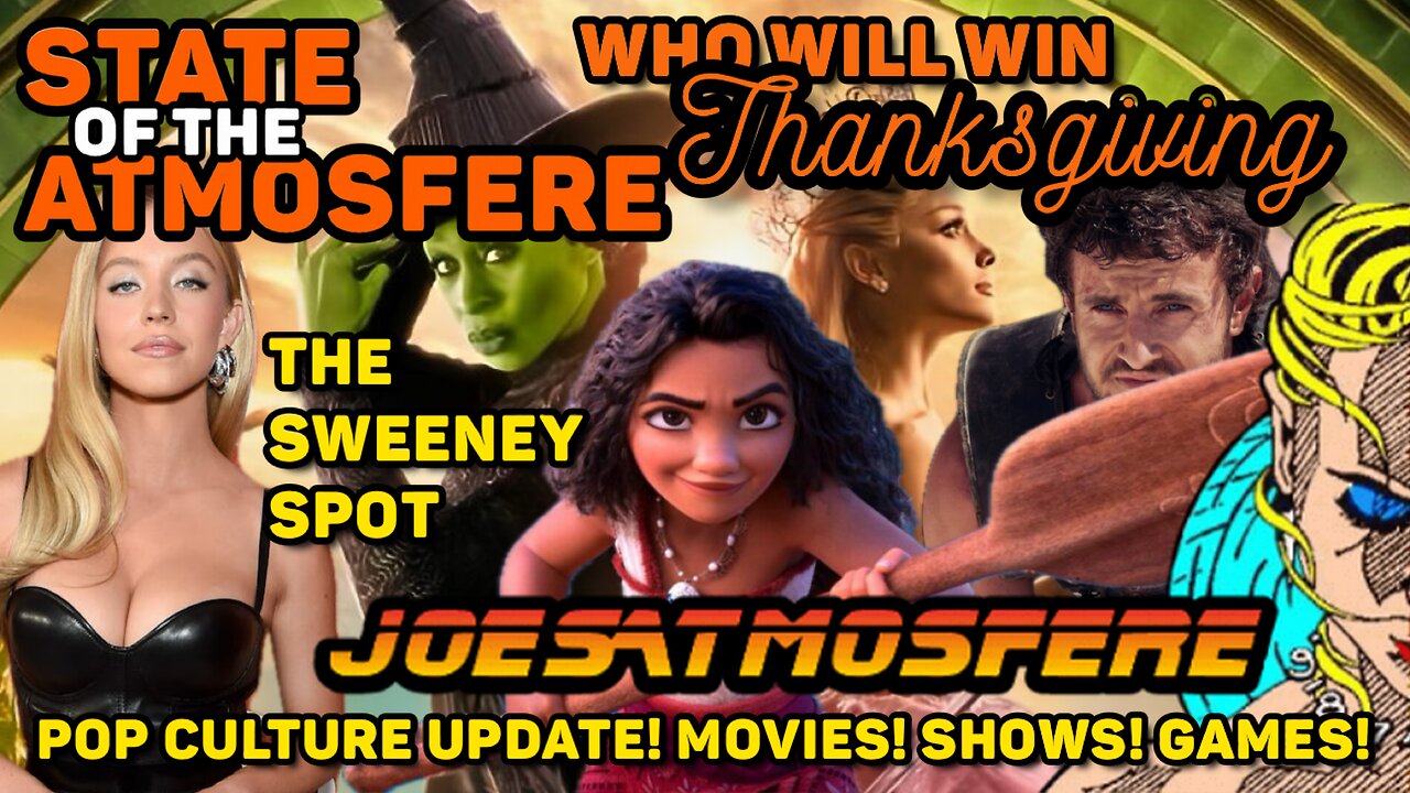 Who Will Win Thanksgiving? Wicked, Gladiator 2, Moana 2, Sydney Sweeney Spot, State of the Atmosfere