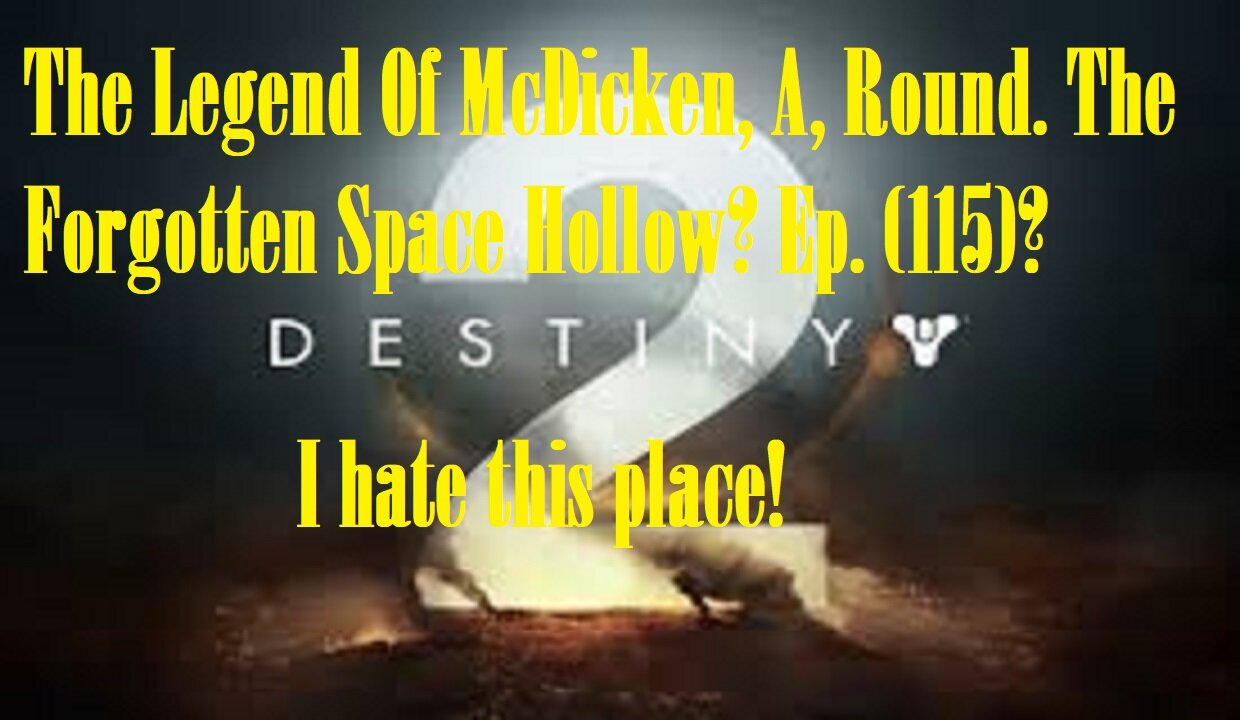 The Legend Of McDicken, A, Round. The Forgotten Space Hollow? Ep. (115)? #destiny2