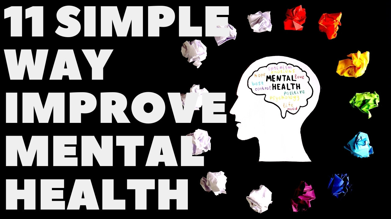 11 Simple Ways To Improve Mental Health - How to Improve Your Mental Health - Depression, Anxiety