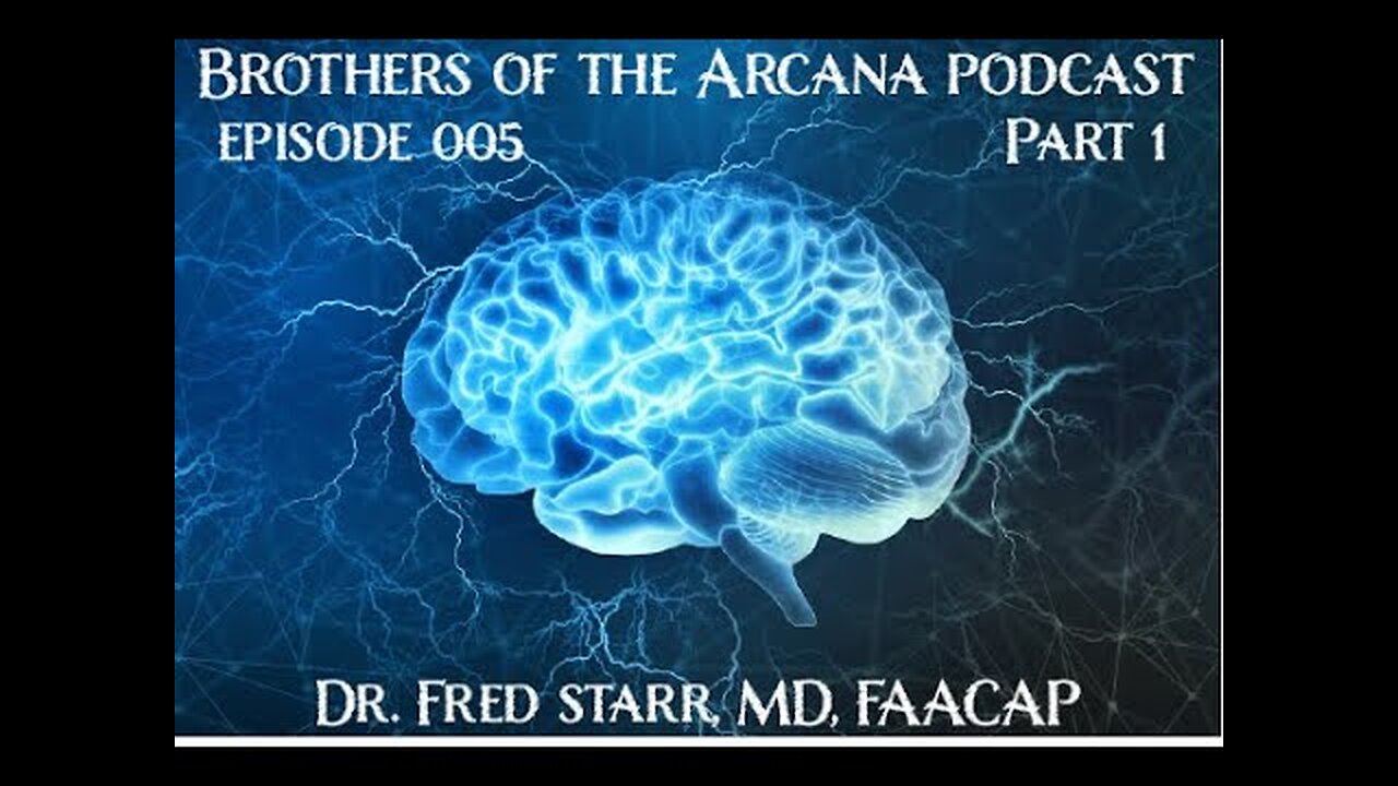 Episode 005 - Brothers of the Arcana - Doctor Fred Starr - Part 1