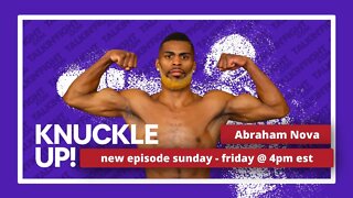 Abraham Nova | Knuckle Up with Mike Orr | Talkin Fight