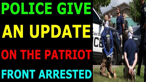 SHOCKING POLITICAL INTEL - POLICE GIVE AN UPDATE ON THE PATRIOT FRONT ARRESTED - TRUMP NEWS