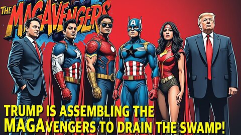 Trump Is Assembling The MAGAvengers To Drain The Swamp!