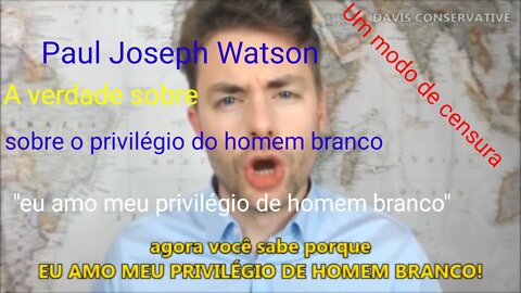 Paul Joseph Watson - o privilégio branco