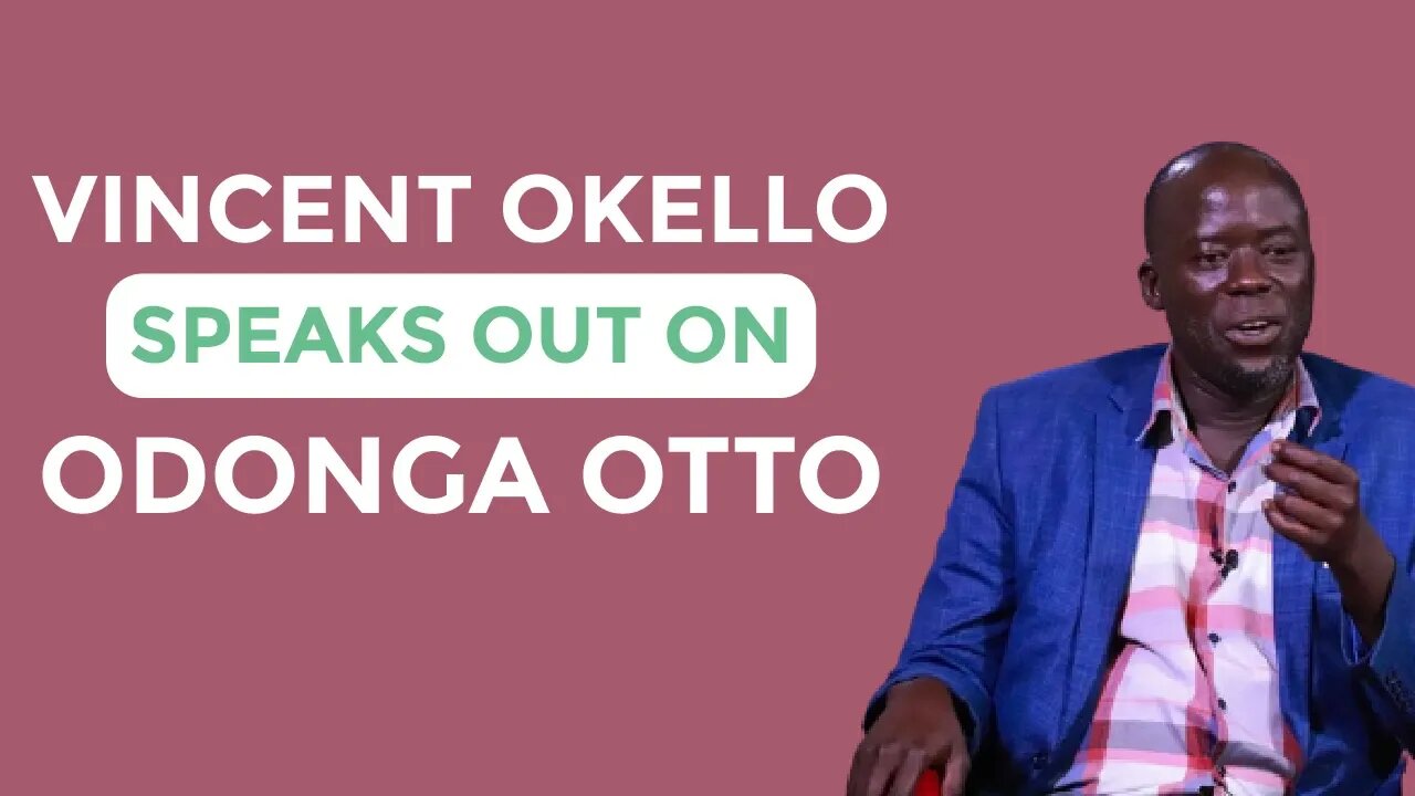 Vincent Okello Speaks Out On Odonga Otto Kongola