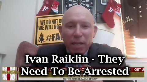 Ivan Raiklin WARNING - They Need To Be Arrested