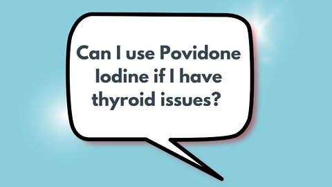 Can I use Povidone Iodine if I have thyroid issues? | Weekly Webinar Q&A (March 2, 2022)