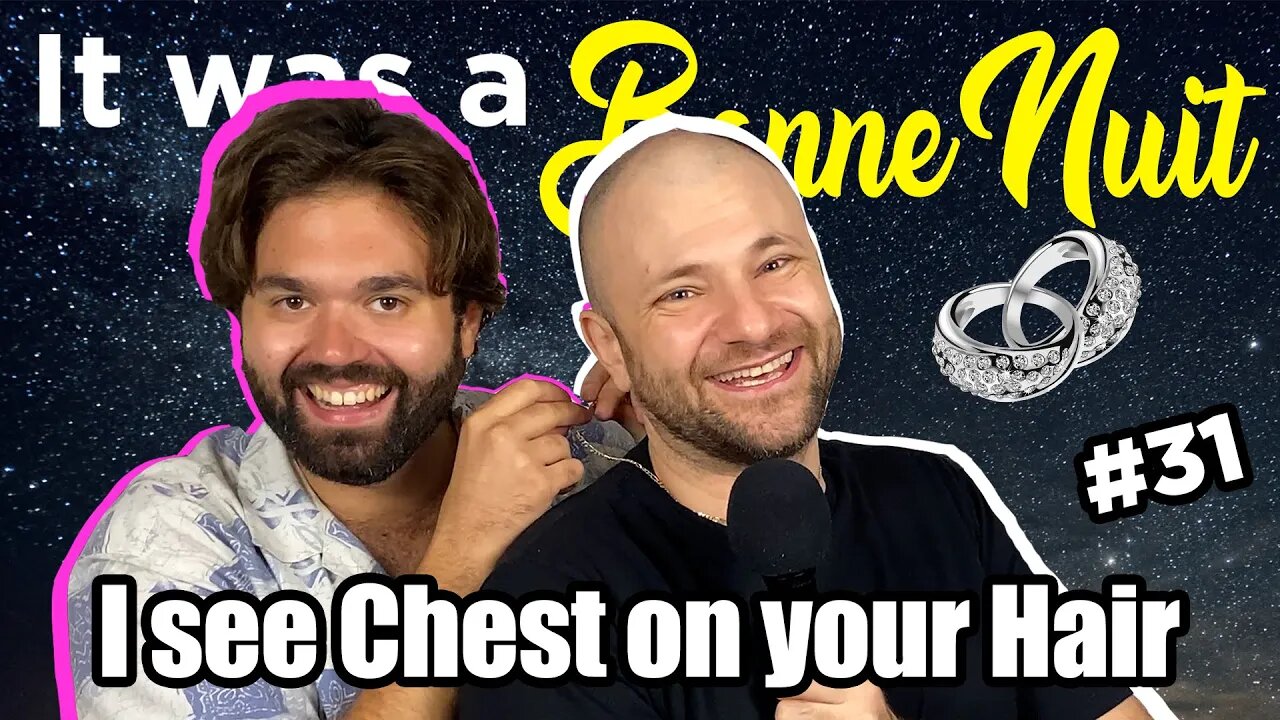 I see Chest on your Hair - It was a Bonne Nuit #31