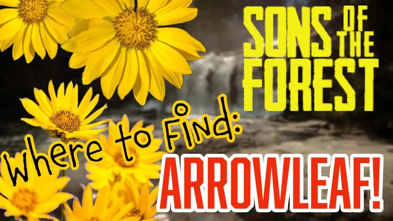 Sons of the Forest Where to Find Arrow Leaf