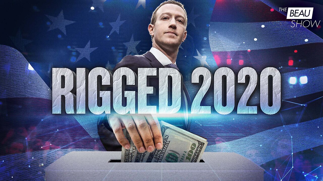 “Rigged:” A Film That Follows Zuck’s Bucks To Elect Biden | The Beau Show