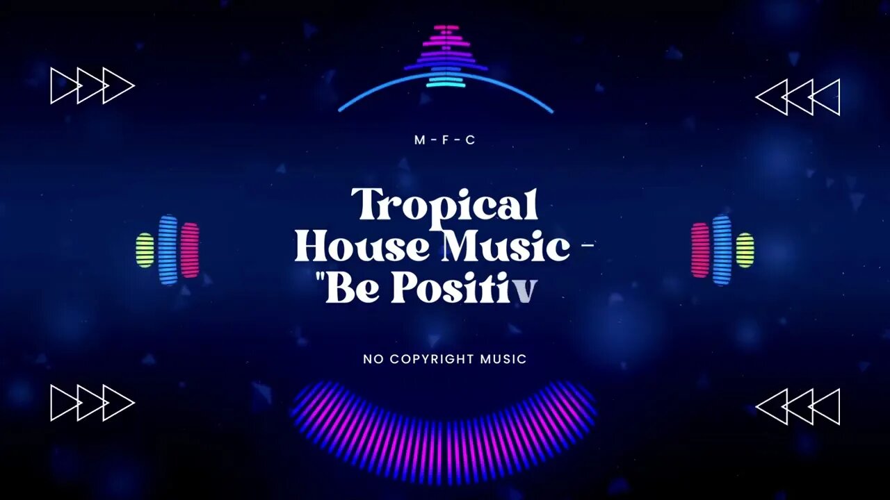 Tropical House Music - Be Positive: No Copyright , Viral Music , Bass , Positive Vibes