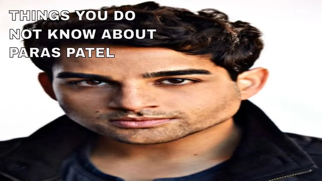 Things you did not know about Paras Patel