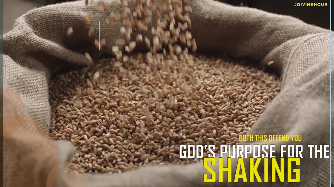 DOTH THIS OFFEND YOU? GOD'S PURPOSE FOR THE SHAKING