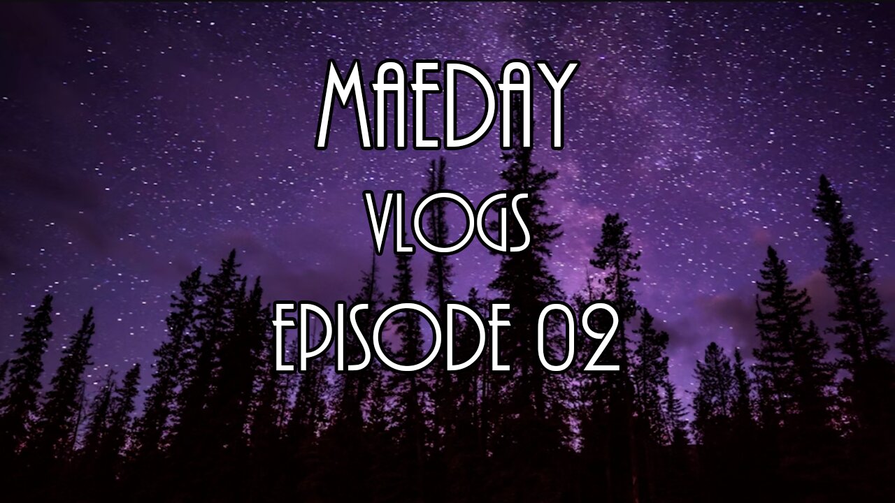 MaeDay VLOGS - Episode 02