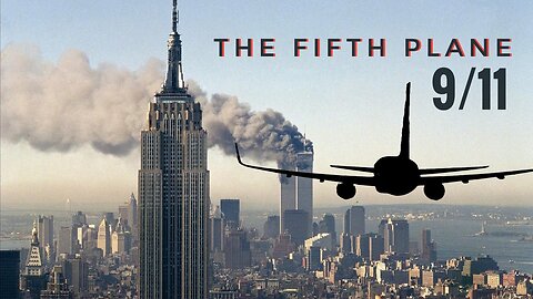 9/11 HAD A 5TH PLANE - YOU DIDN'T KNOW?