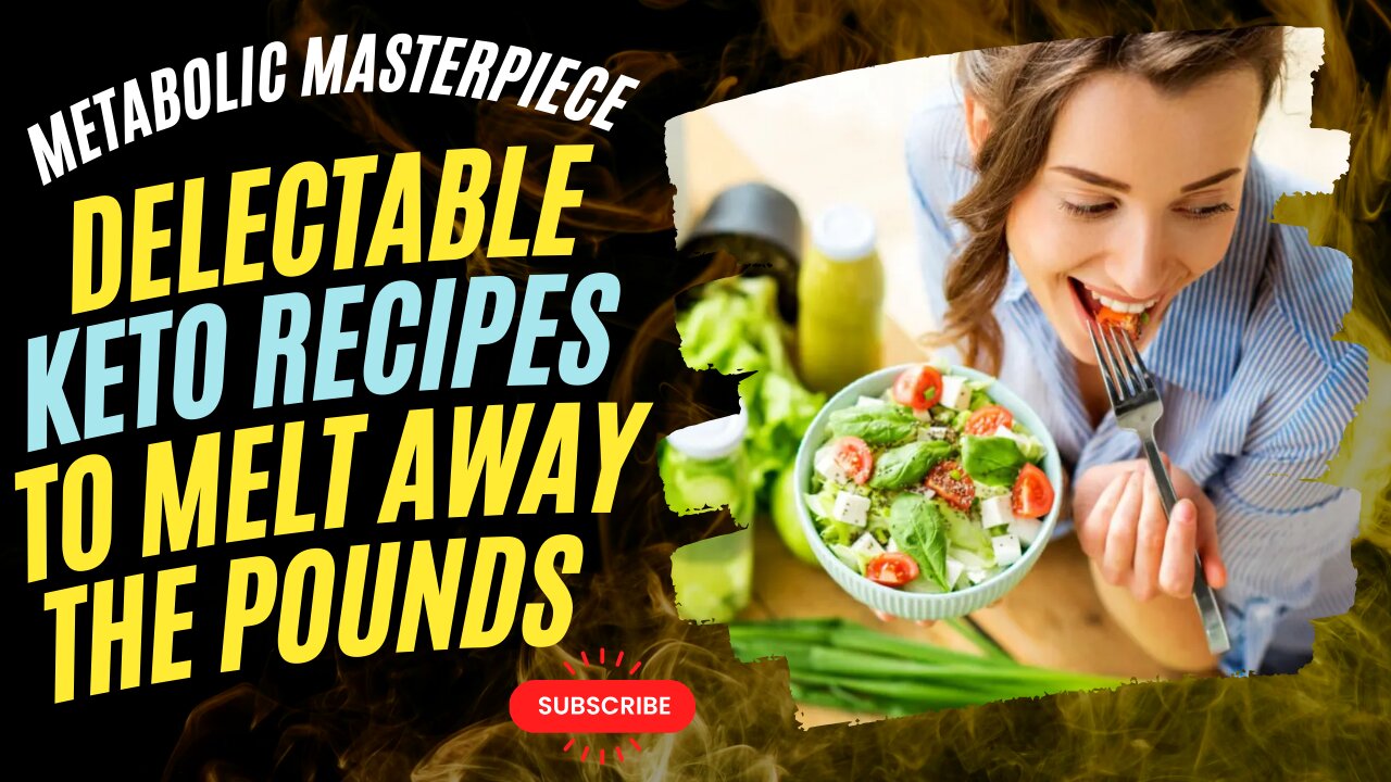 Metabolic Masterpieces: Delectable Keto Recipes to Melt Away the Pounds