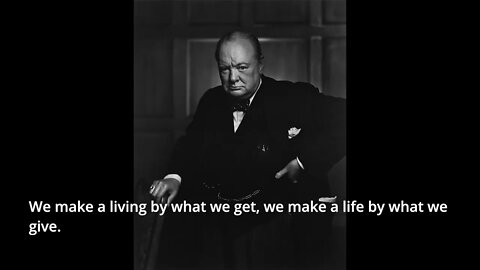 Sir Winston Churchill Quotes - We make a living by what we get...