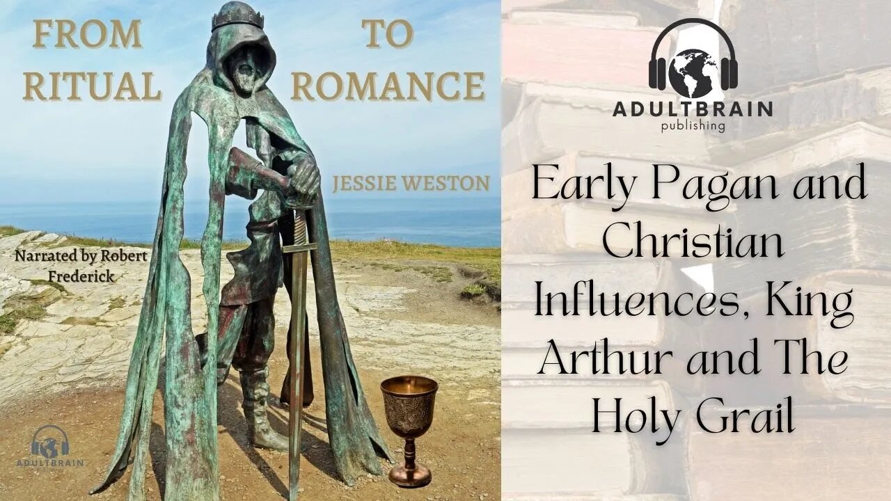 Clip - From Ritual To Romance. Jesse Weston. King Arthur Legend, Grail. Golden Bough, Pagan Elements