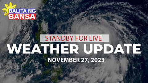 LIVE NOW: PAGASA weather update | November 27, 2023