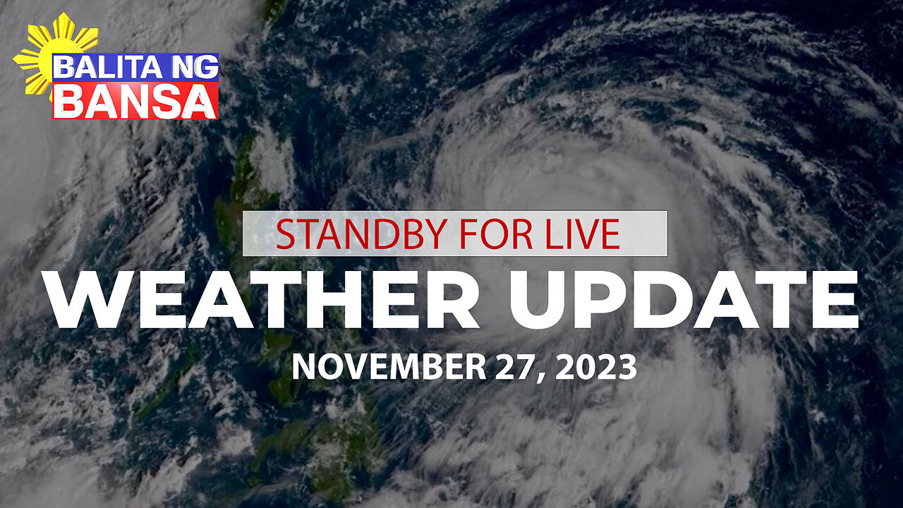 LIVE NOW: PAGASA weather update | November 27, 2023