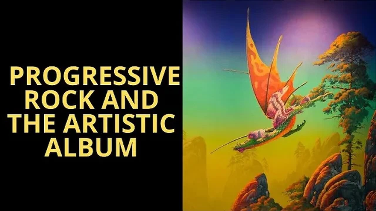 PROGRESSIVE ROCK AND THE ARTISTIC ALBUM