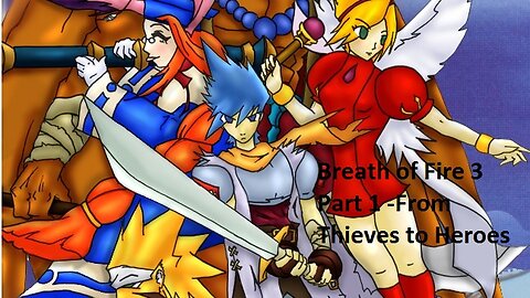 Breath of Fire 3 - Part 1 - From Theives to Heroes