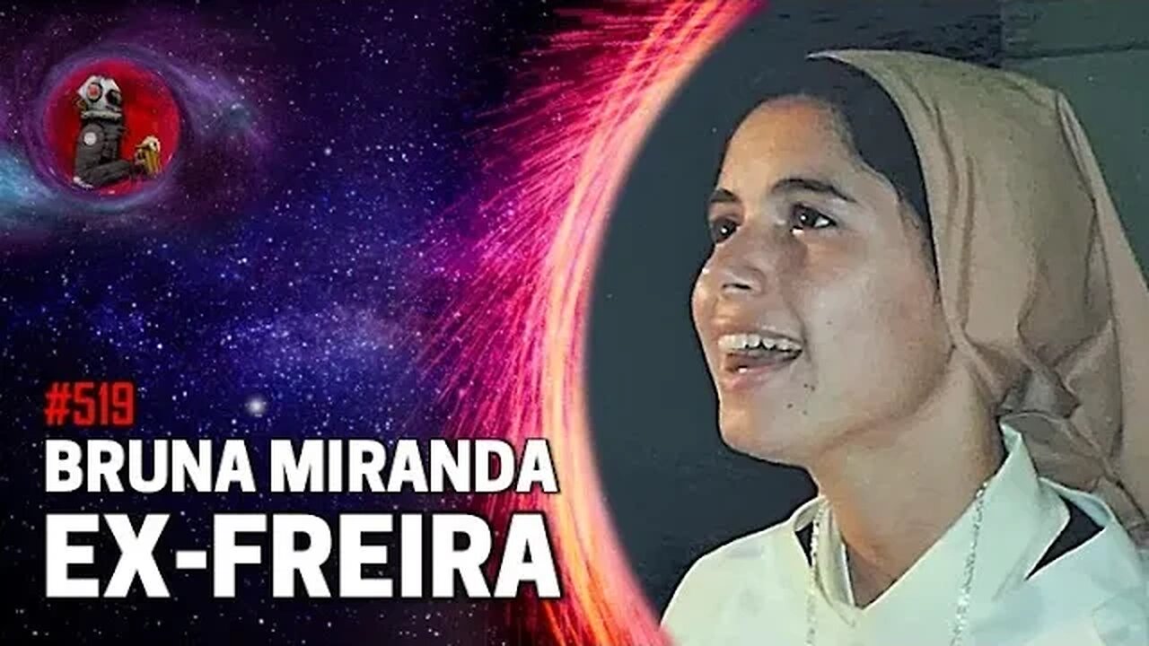 BRUNA MIRANDA (EX-FREIRA) | Planeta podcast Ep.519