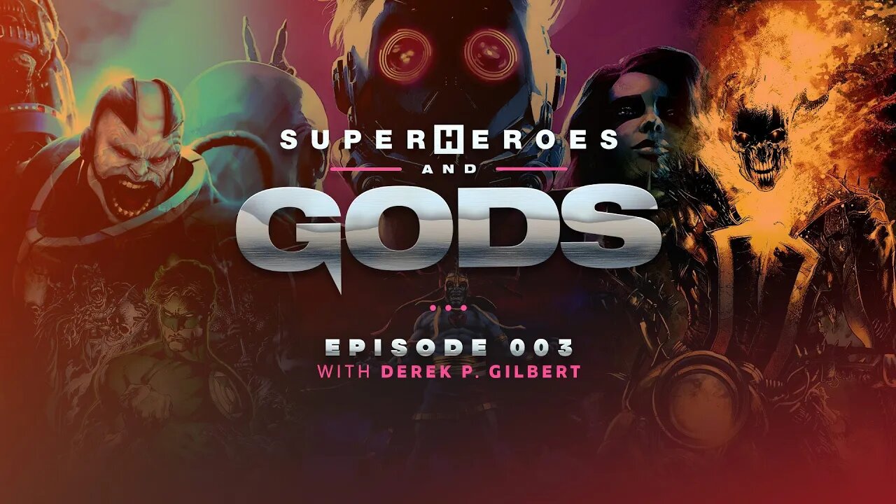 Superheroes and Gods | Ep 3 | Derek P Gilbert | The Intricate Connections to the Old Gods