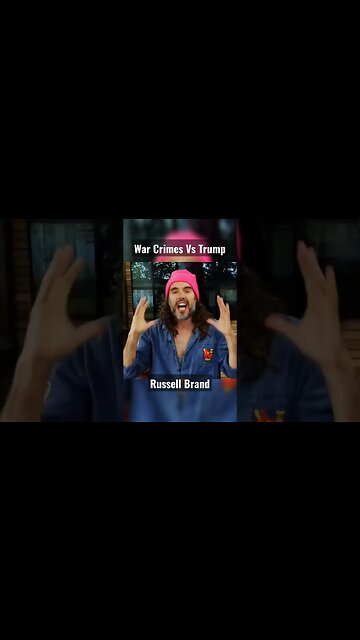 Russell Brand - War Crimes Vs Trump - Trump's 34 Felony Counts