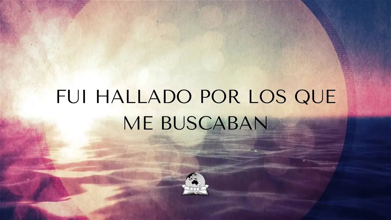 Fui hallado por los que no me buscaban