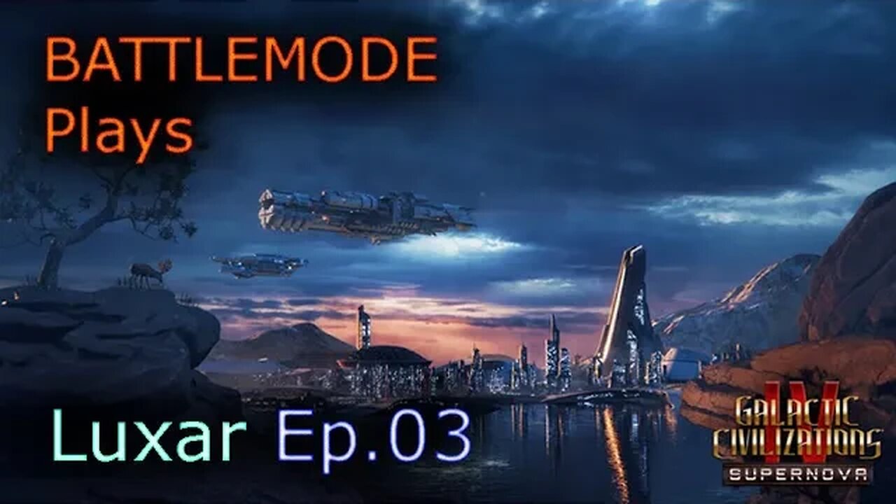 BATTLEMODE Plays | GalCiv4: Supernova | Luxar | Ep. 03 - A Slow Growth Civ vs 2 Fast Growth Civs...