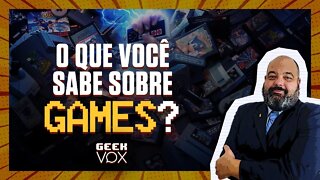 O mínimo que você precisa saber sobre games | Geek Vox