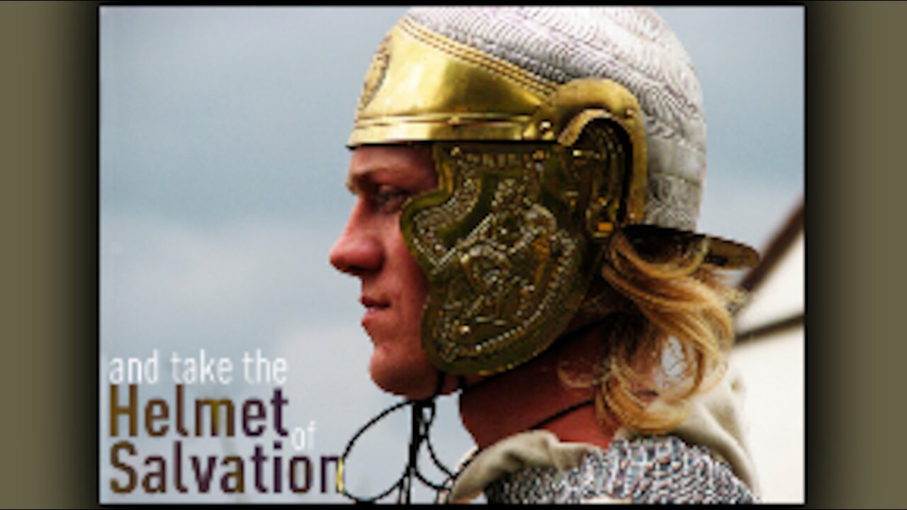 The Armor of God - The Helmet pt 1 of 5