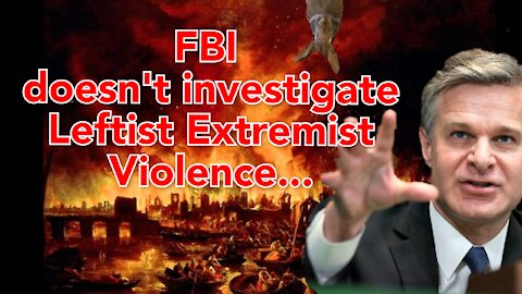 It's Official: The FBI ignores Leftist violence.