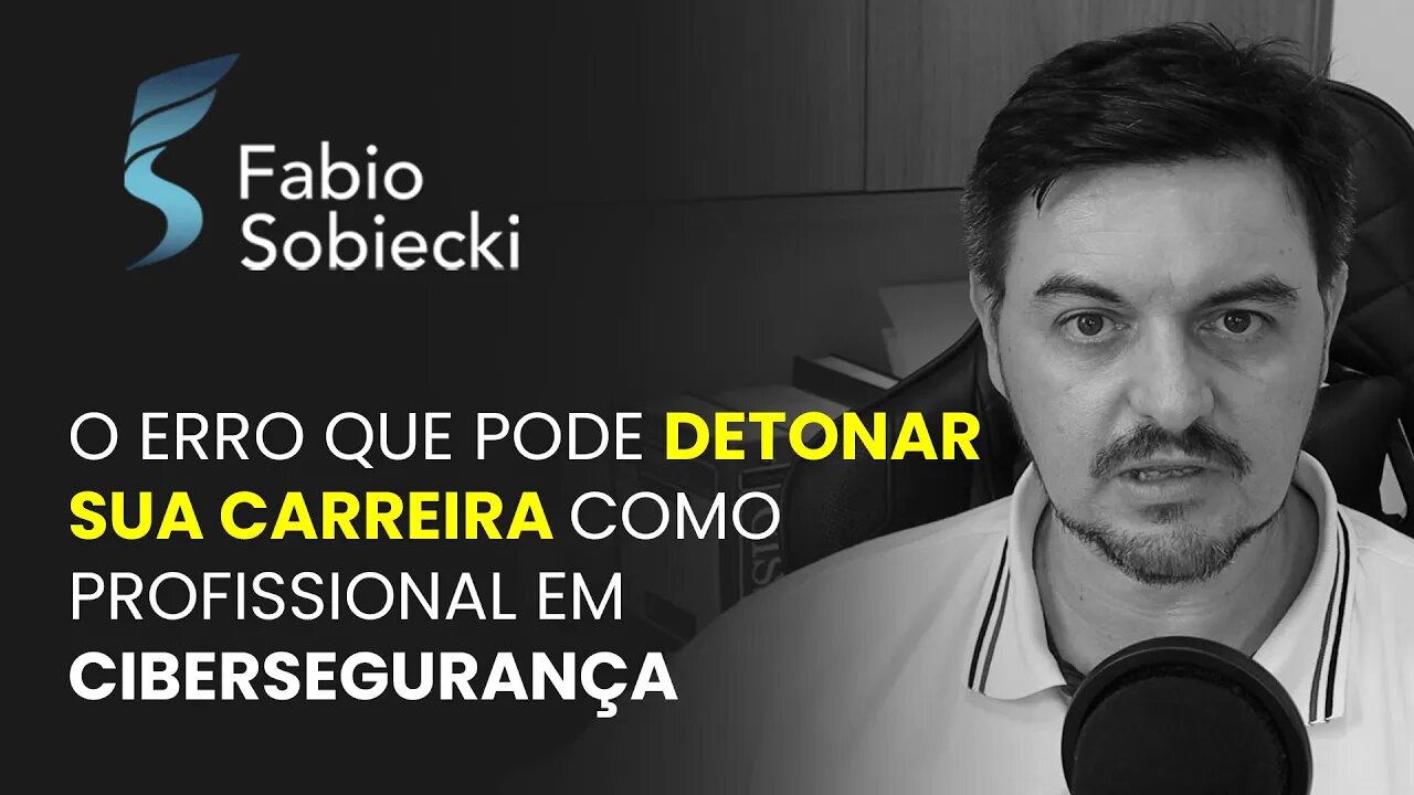 O ERRO QUE PODE DETONAR SUA CARREIRA COMO PROFISSIONAL EM CIBERSEGURANÇA | CORTES