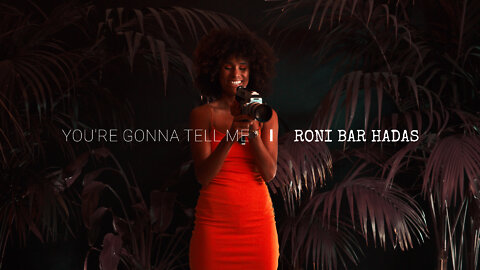 “You're Gonna Tell Me” by Roni Bar Hadas