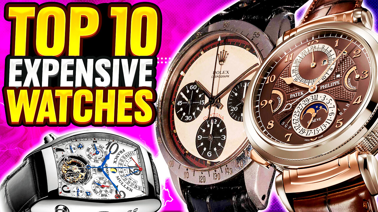 Expensive watches in the world TOP 10