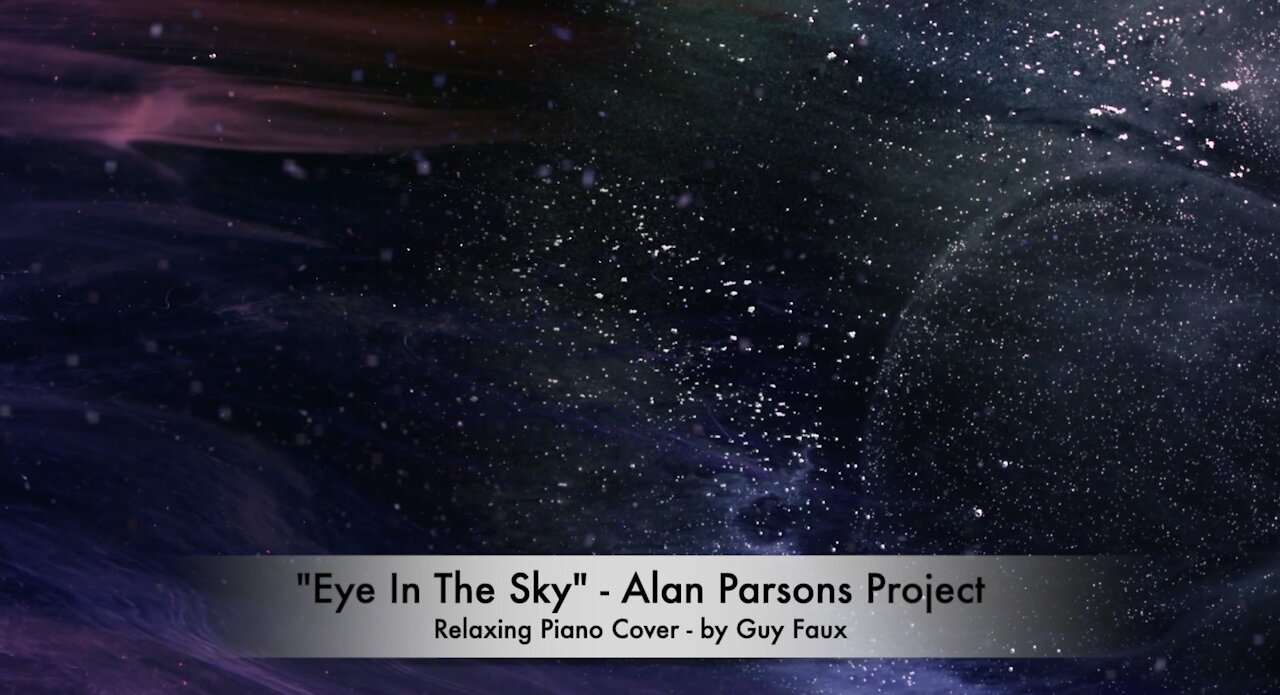 “Eye In The Sky” by Alan Parsons Project — Relaxing Piano Cover by Guy Faux - Stress Relief