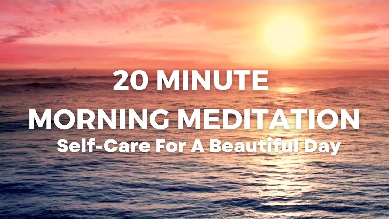 Self Care for a Beautiful Day! Morning Meditation for Relaxation and Renewal