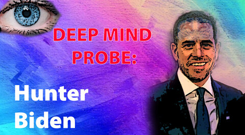 Deep Mind Probe: Hunter Biden