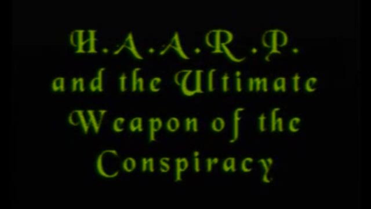 H.A.A.R.P. and the Ultimate Weapon of the Conspiracy